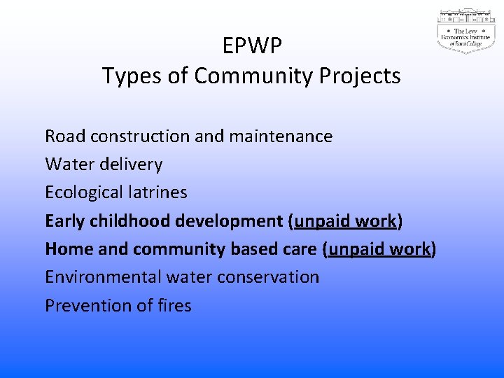 EPWP Types of Community Projects Road construction and maintenance Water delivery Ecological latrines Early