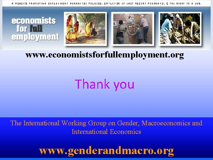 www. economistsforfullemployment. org Thank you The International Working Group on Gender, Macroeconomics and International