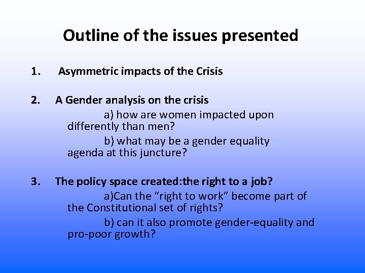 Outline of the issues presented 1. Asymmetric impacts of the Crisis 2. A Gender