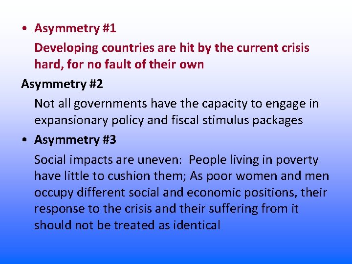  • Asymmetry #1 Developing countries are hit by the current crisis hard, for