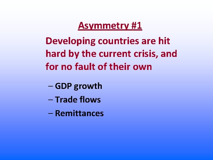 Asymmetry #1 Developing countries are hit hard by the current crisis, and for no