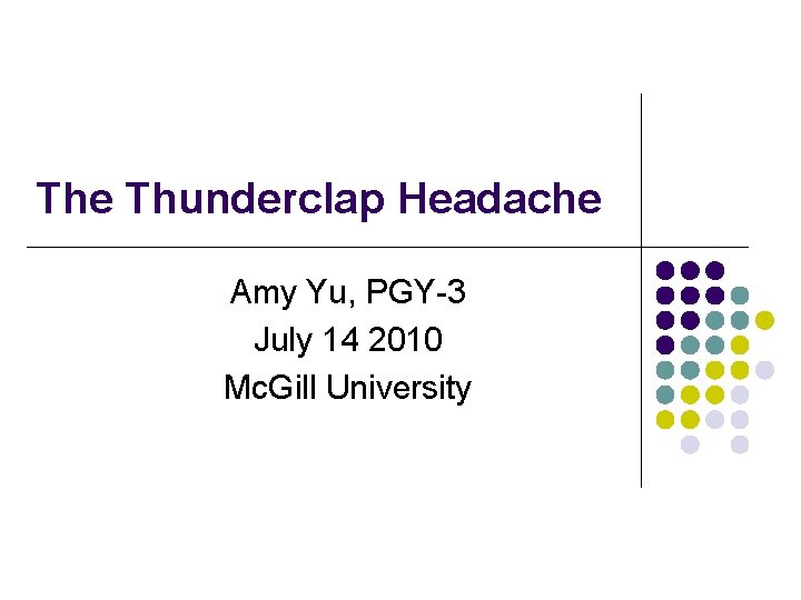 The Thunderclap Headache Amy Yu, PGY-3 July 14 2010 Mc. Gill University 