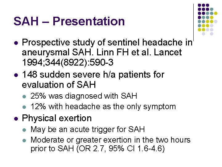 SAH – Presentation l l Prospective study of sentinel headache in aneurysmal SAH. Linn