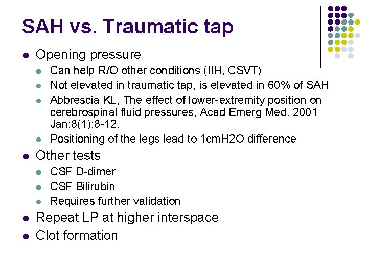 SAH vs. Traumatic tap l Opening pressure l l l Other tests l l