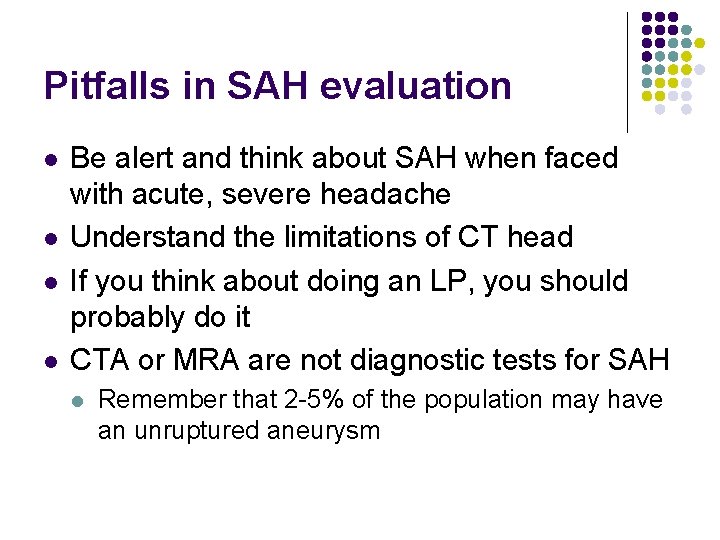 Pitfalls in SAH evaluation l l Be alert and think about SAH when faced