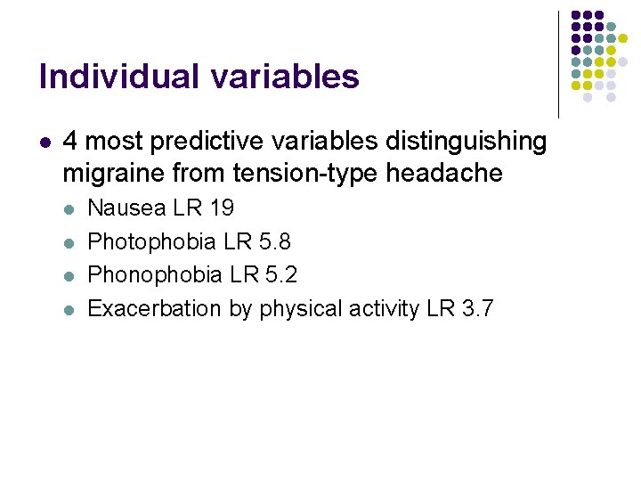 Individual variables l 4 most predictive variables distinguishing migraine from tension-type headache l l