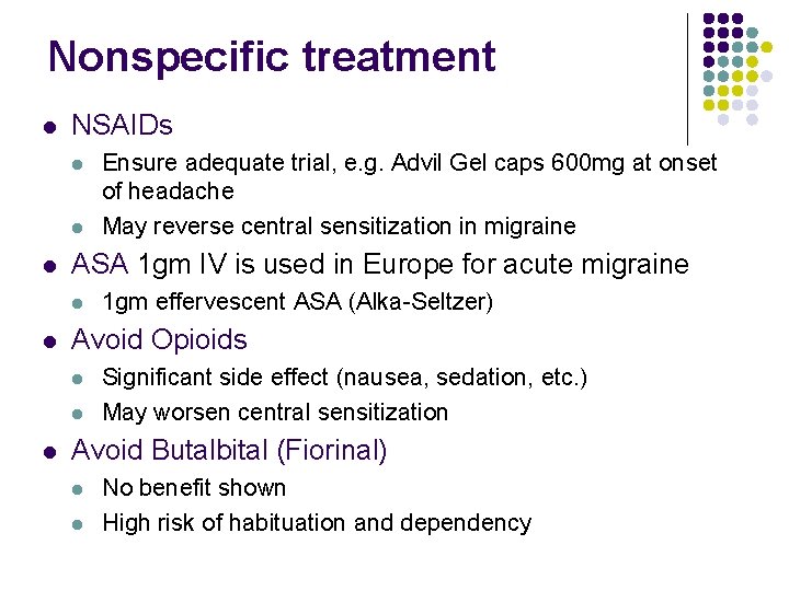 Nonspecific treatment l NSAIDs l l l ASA 1 gm IV is used in