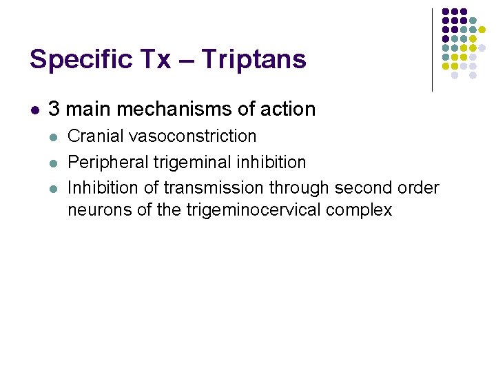 Specific Tx – Triptans l 3 main mechanisms of action l l l Cranial