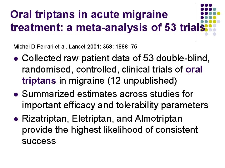 Oral triptans in acute migraine treatment: a meta-analysis of 53 trials Michel D Ferrari