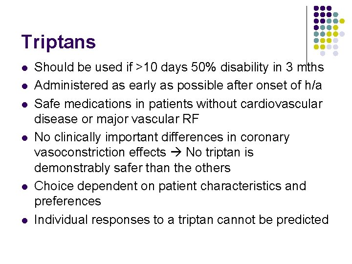 Triptans l l l Should be used if >10 days 50% disability in 3
