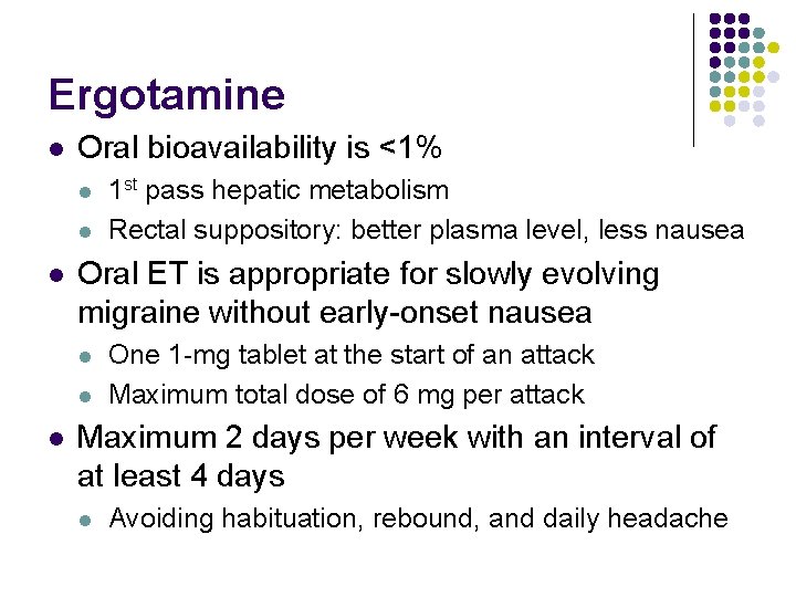 Ergotamine l Oral bioavailability is <1% l l l Oral ET is appropriate for