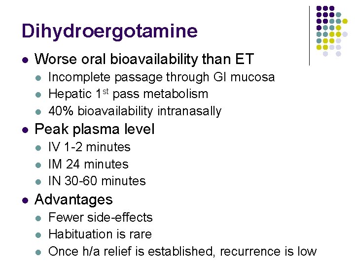 Dihydroergotamine l Worse oral bioavailability than ET l l Peak plasma level l l