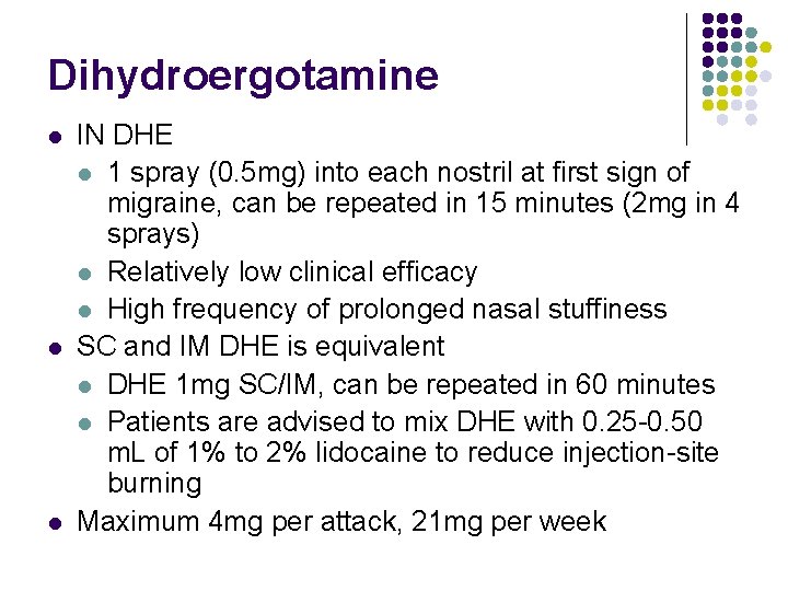 Dihydroergotamine l l l IN DHE l 1 spray (0. 5 mg) into each