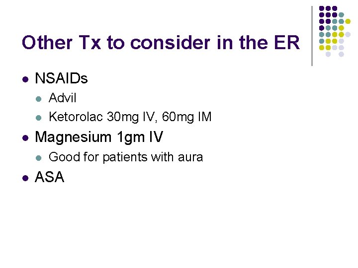 Other Tx to consider in the ER l NSAIDs l l l Magnesium 1