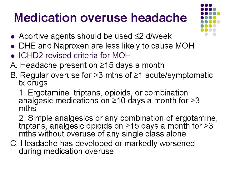 Medication overuse headache Abortive agents should be used ≤ 2 d/week l DHE and