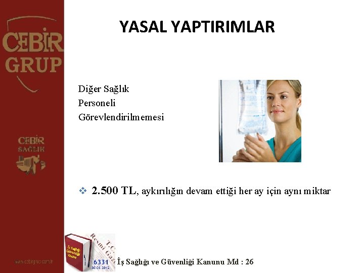 YASAL YAPTIRIMLAR Diğer Sağlık Personeli Görevlendirilmemesi v 2. 500 TL, aykırılığın devam ettiği her