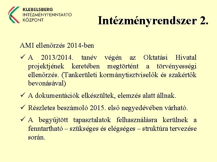 Intézményrendszer 2. AMI ellenőrzés 2014 -ben ü A 2013/2014. tanév végén az Oktatási Hivatal