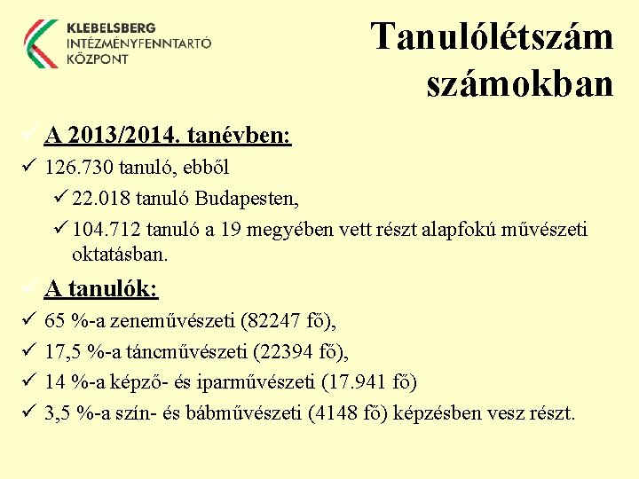 Tanulólétszámokban ü A 2013/2014. tanévben: ü 126. 730 tanuló, ebből ü 22. 018 tanuló