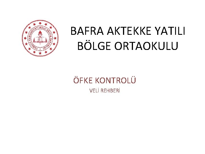 BAFRA AKTEKKE YATILI BÖLGE ORTAOKULU ÖFKE KONTROLÜ VELİ REHBERİ 