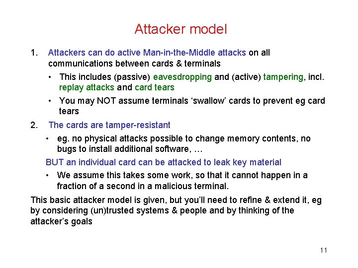 Attacker model 1. Attackers can do active Man-in-the-Middle attacks on all communications between cards