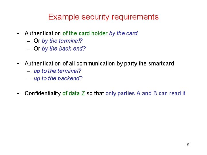 Example security requirements • Authentication of the card holder by the card – Or