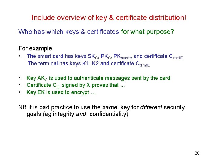 Include overview of key & certificate distribution! Who has which keys & certificates for