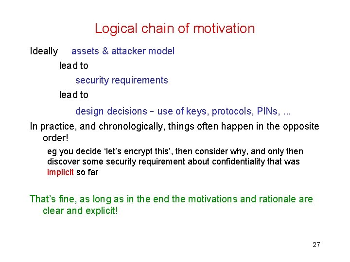 Logical chain of motivation Ideally assets & attacker model lead to security requirements lead