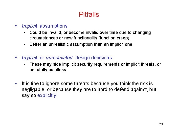 Pitfalls • Implicit assumptions • Could be invalid, or become invalid over time due