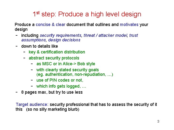 1 st step: Produce a high level design Produce a concise & clear document