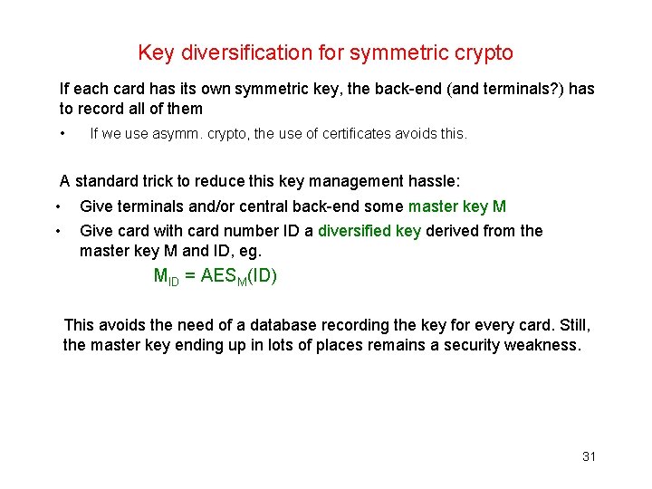 Key diversification for symmetric crypto If each card has its own symmetric key, the