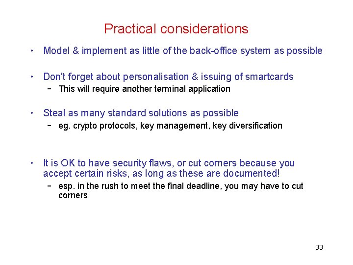 Practical considerations • Model & implement as little of the back-office system as possible