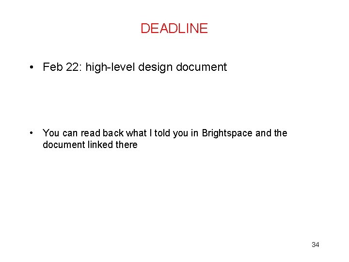 DEADLINE • Feb 22: high-level design document • You can read back what I