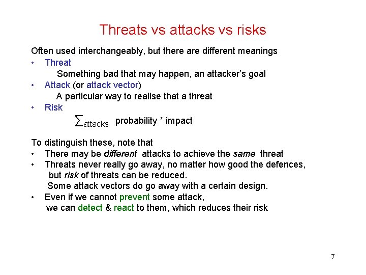 Threats vs attacks vs risks Often used interchangeably, but there are different meanings •