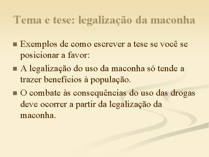 Tema e tese: legalização da maconha Exemplos de como escrever a tese se você