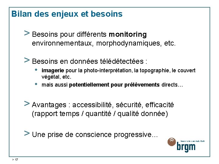 Bilan des enjeux et besoins > Besoins pour différents monitoring environnementaux, morphodynamiques, etc. >