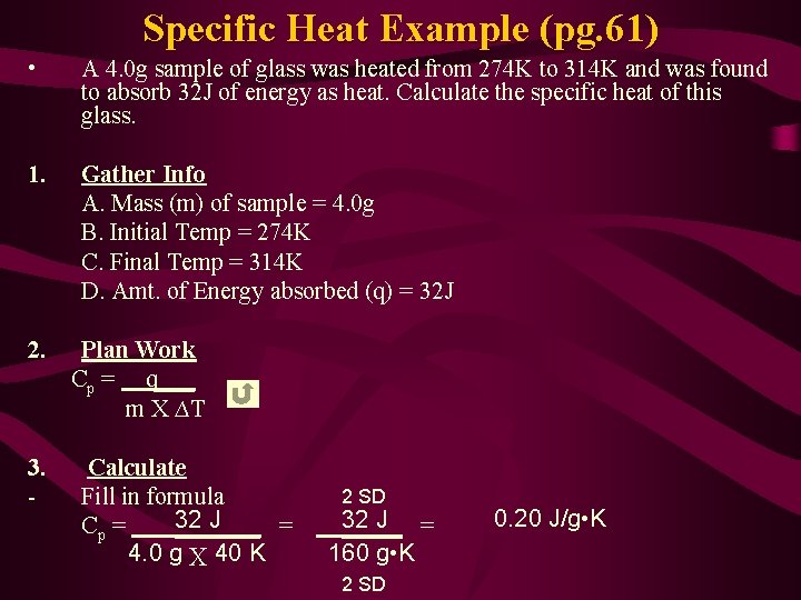 Specific Heat Example (pg. 61) • A 4. 0 g sample of glass was