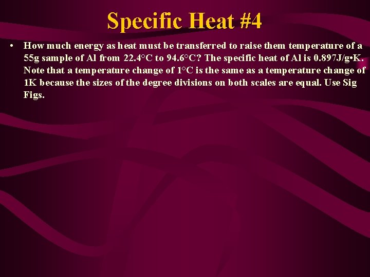 Specific Heat #4 • How much energy as heat must be transferred to raise