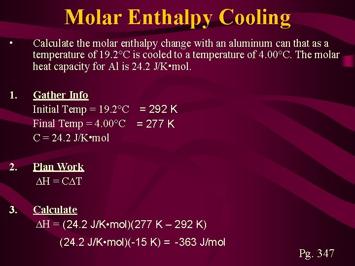 Molar Enthalpy Cooling • Calculate the molar enthalpy change with an aluminum can that