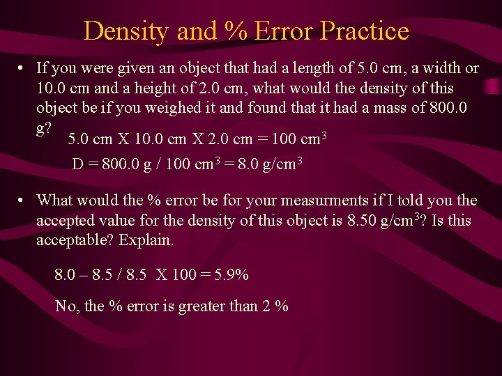 Density and % Error Practice • If you were given an object that had