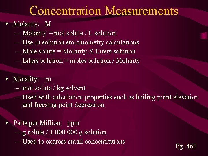 Concentration Measurements • Molarity: M – Molarity = mol solute / L solution –