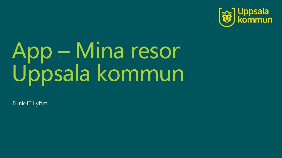 App – Mina resor Uppsala kommun Funk-IT Lyftet 