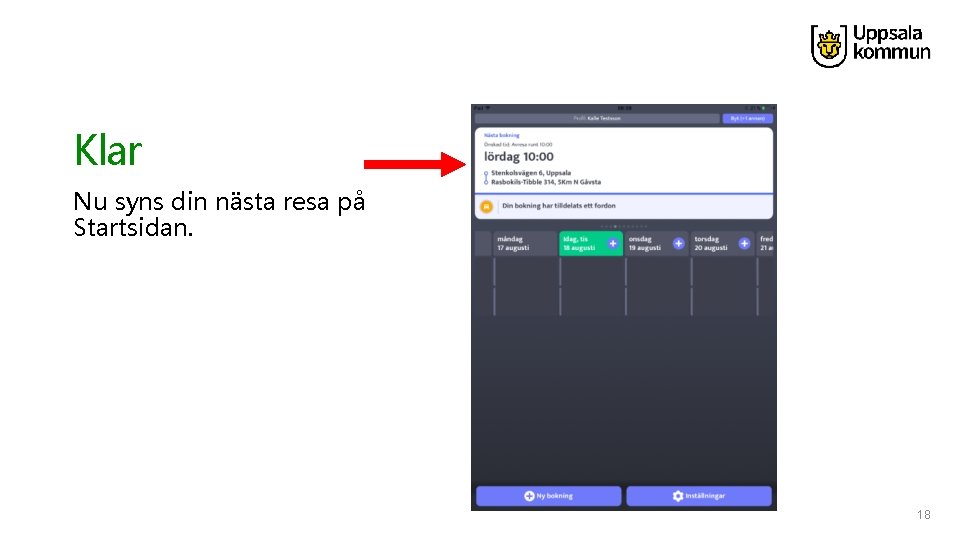 Klar Nu syns din nästa resa på Startsidan. 18 