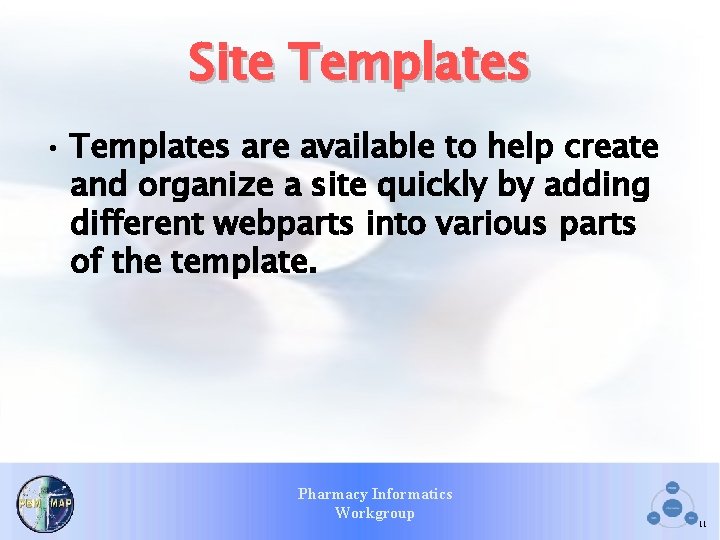 Site Templates • Templates are available to help create and organize a site quickly