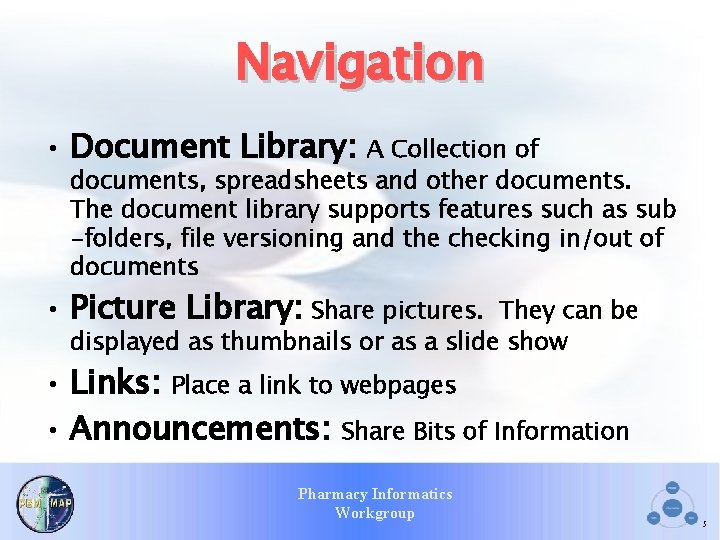 Navigation • Document Library: A Collection of documents, spreadsheets and other documents. The document