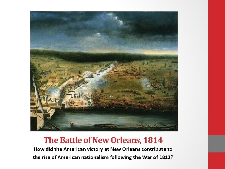 The Battle of New Orleans, 1814 How did the American victory at New Orleans