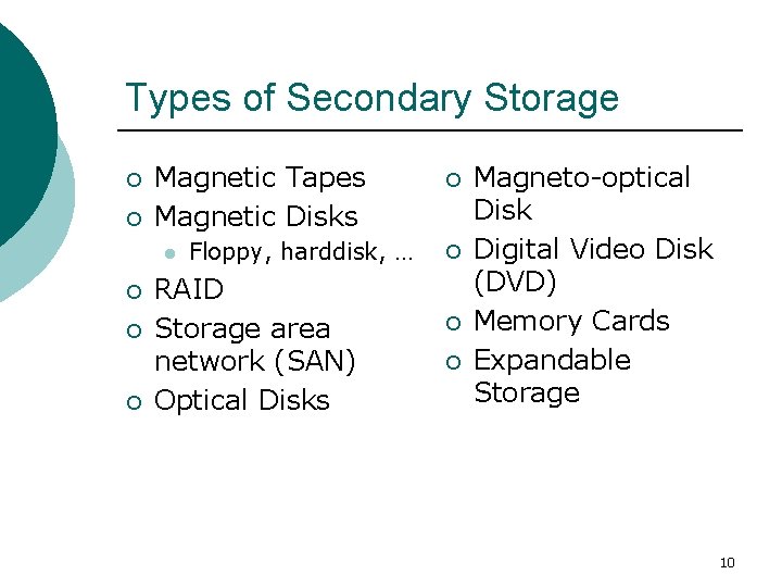 Types of Secondary Storage ¡ ¡ Magnetic Tapes Magnetic Disks l ¡ ¡ ¡