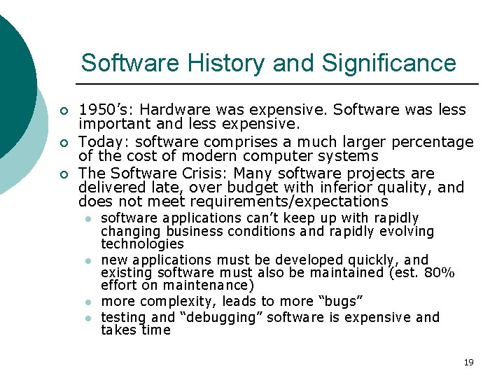 Software History and Significance ¡ ¡ ¡ 1950’s: Hardware was expensive. Software was less