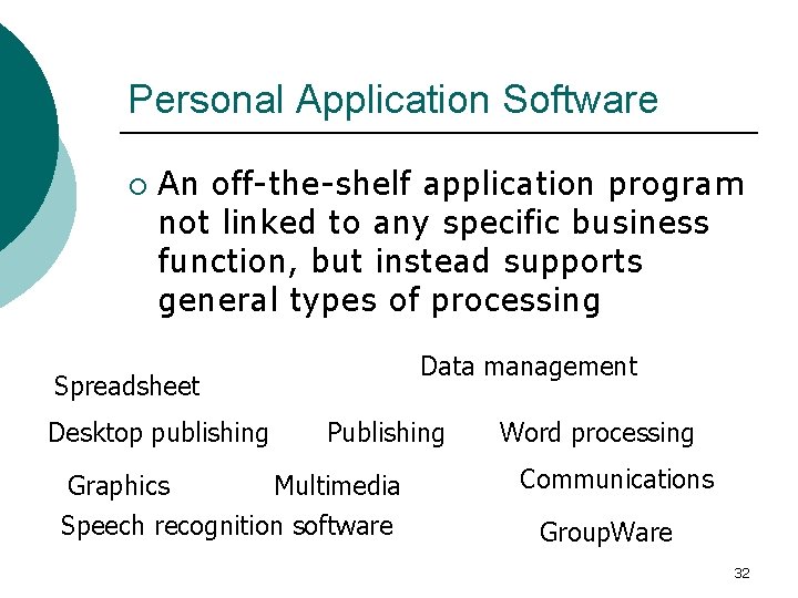 Personal Application Software ¡ An off-the-shelf application program not linked to any specific business