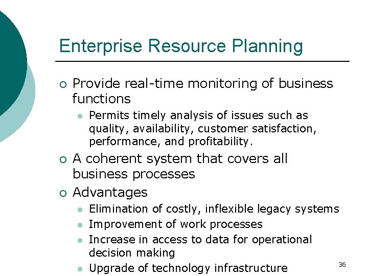 Enterprise Resource Planning ¡ Provide real-time monitoring of business functions l ¡ ¡ Permits