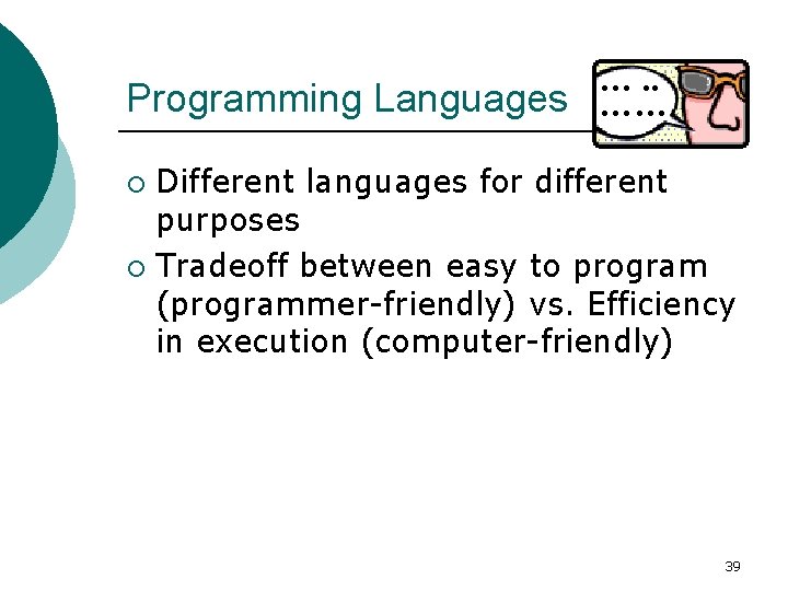 …. . Programming Languages …… Different languages for different purposes ¡ Tradeoff between easy